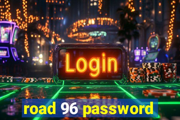 road 96 password